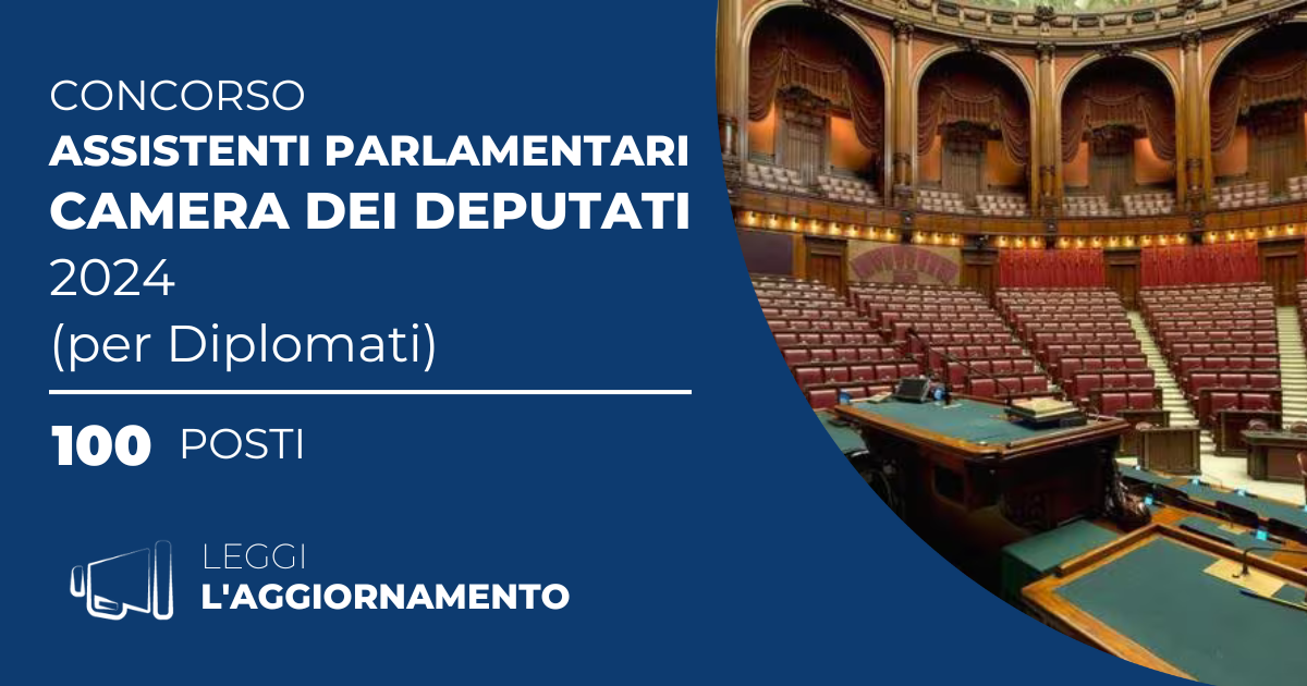 Concorso 100 Assistenti Parlamentari Camera dei Deputati 2024