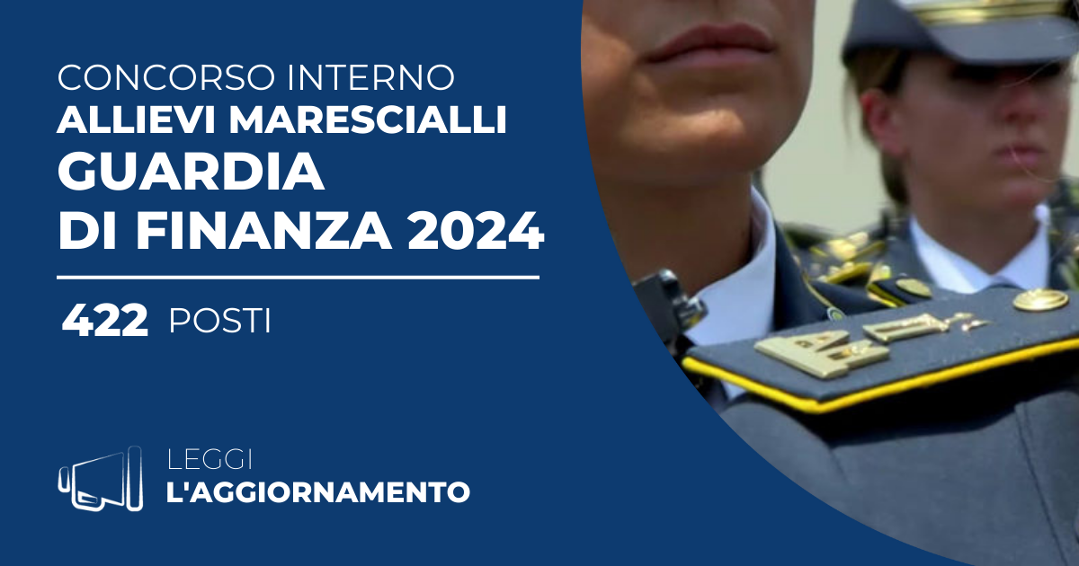 Concorso Interno 422 Allievi Marescialli Guardia di Finanza 2024